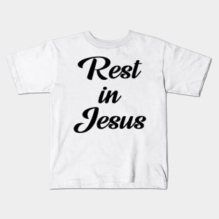 Rest in jesus Kids T-Shirt